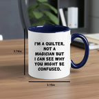 Funny Quilting Two-Tone Coffee Mug for Crafters & Fabric Lovers - I'm a Quilter, Not a Magician - Gift for Quilters
