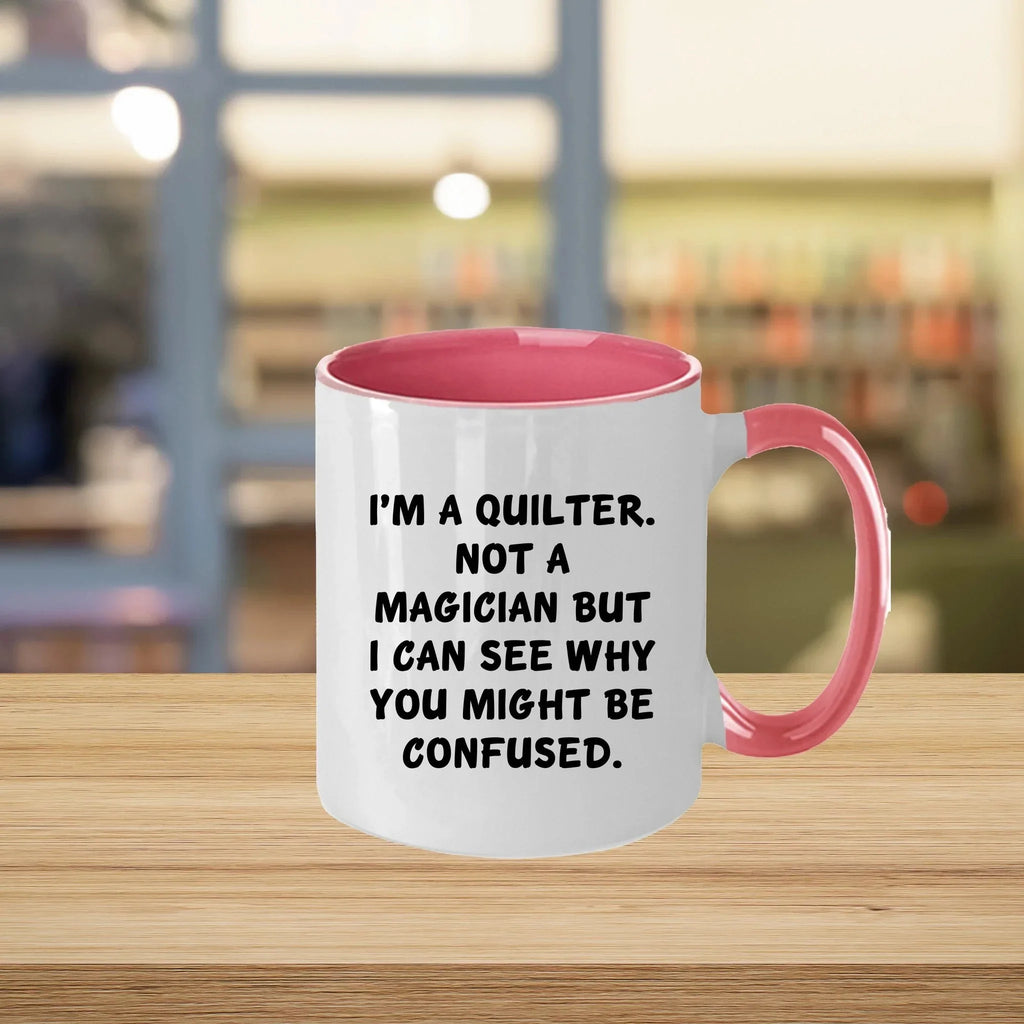 Funny Quilting Two-Tone Coffee Mug for Crafters & Fabric Lovers - I'm a Quilter, Not a Magician - Gift for Quilters