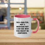 Funny Quilting Two-Tone Coffee Mug for Crafters & Fabric Lovers - I'm a Quilter, Not a Magician - Gift for Quilters