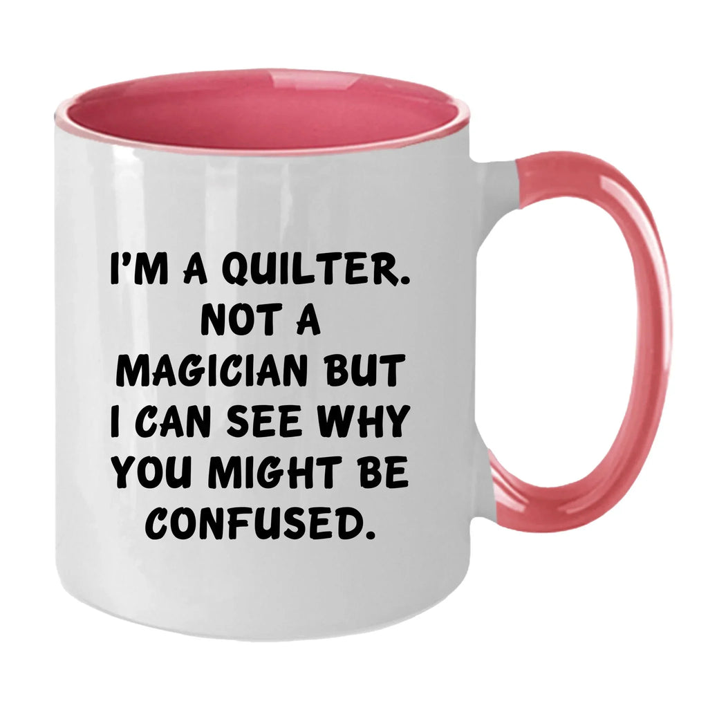 Funny Quilting Two-Tone Coffee Mug for Crafters & Fabric Lovers - I'm a Quilter, Not a Magician - Gift for Quilters