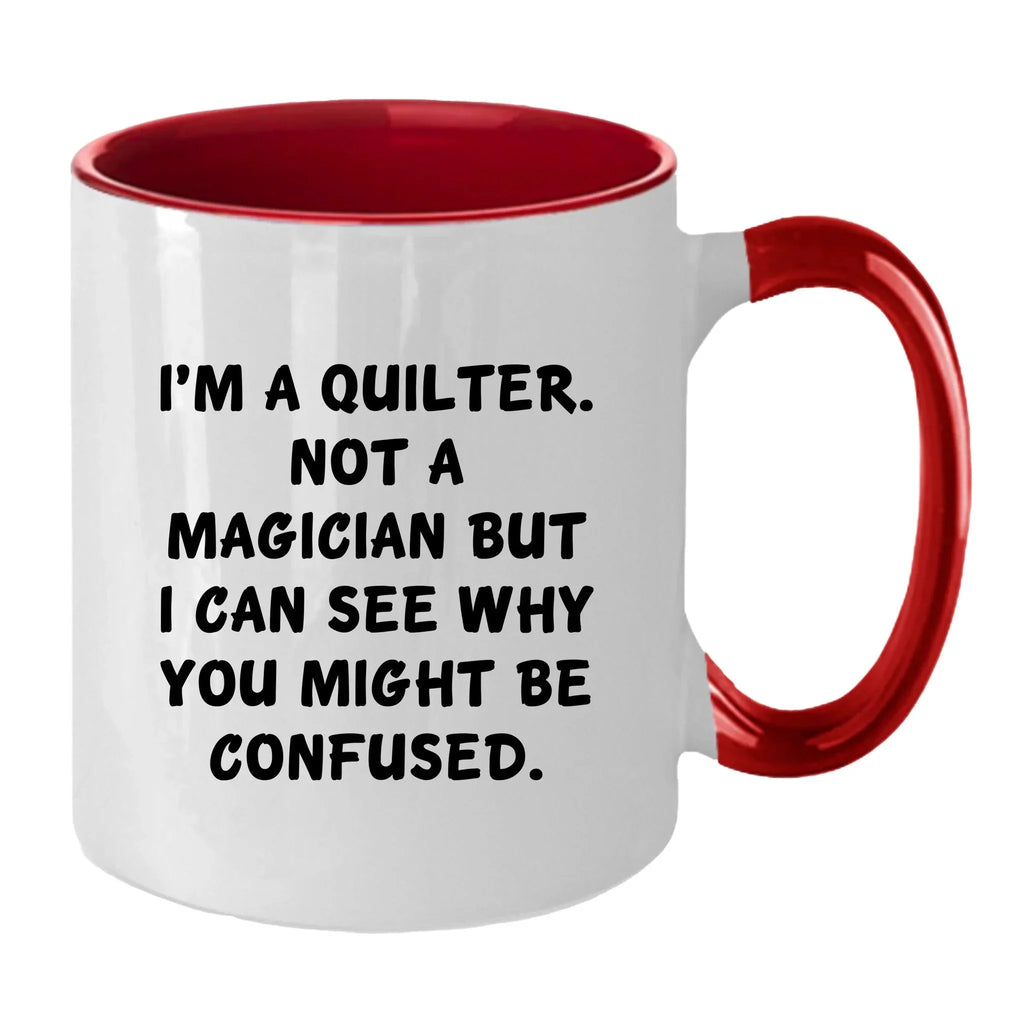 Funny Quilting Two-Tone Coffee Mug for Crafters & Fabric Lovers - I'm a Quilter, Not a Magician - Gift for Quilters