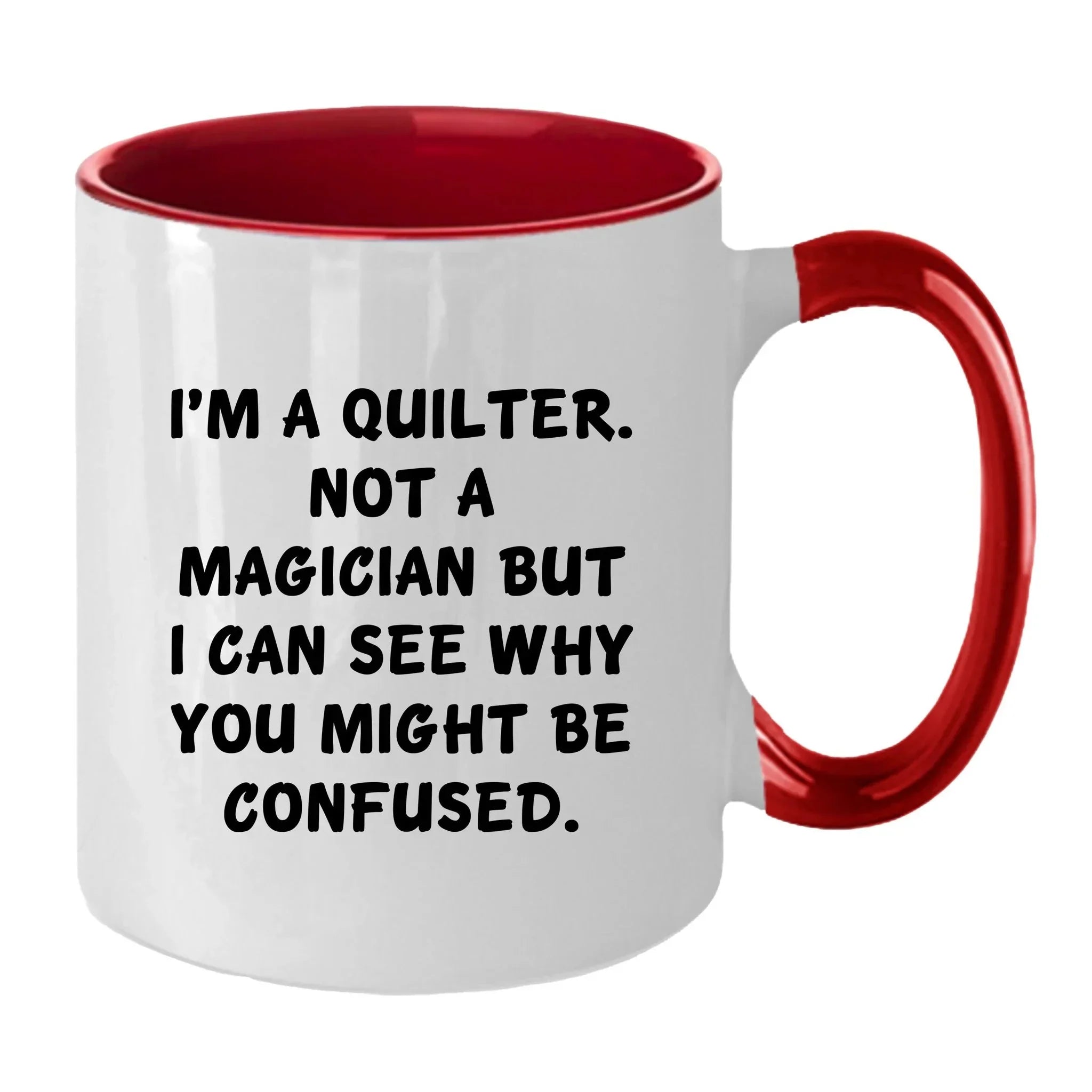 Funny Quilting Two-Tone Coffee Mug for Crafters & Fabric Lovers - I'm a Quilter, Not a Magician - Gift for Quilters