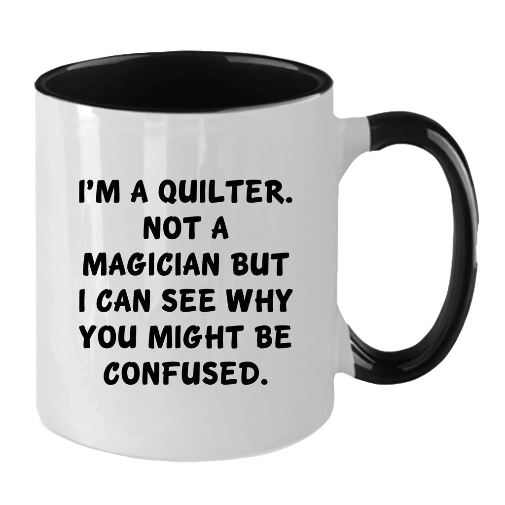 Funny Quilting Two-Tone Coffee Mug for Crafters & Fabric Lovers - I'm a Quilter, Not a Magician - Gift for Quilters