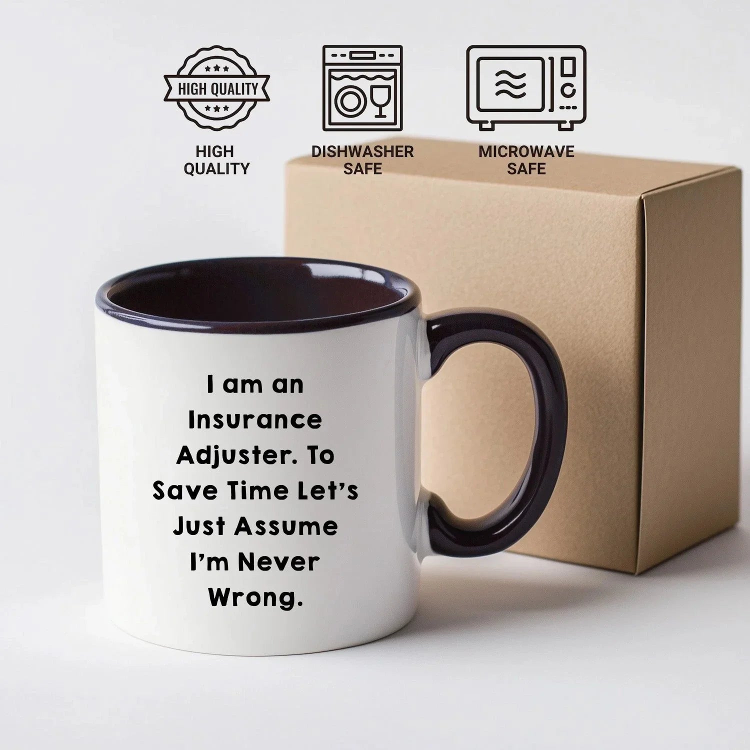 Funny Insurance Adjuster Two-toned Coffee Mug - I Am An Insurance Adjuster. To Save Time Let's Just Assume I'm Never Wrong Unique Gifts