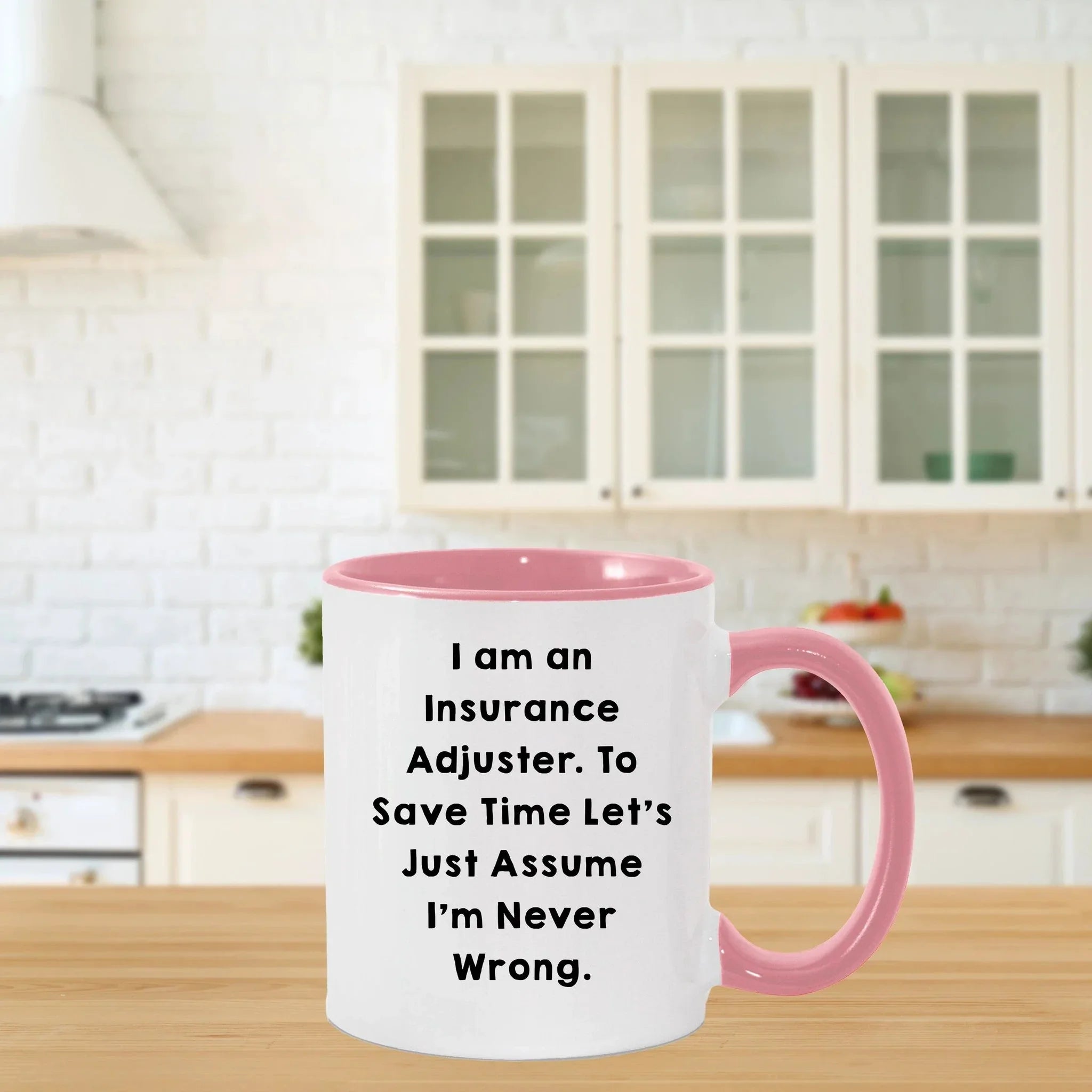 Funny Insurance Adjuster Two-toned Coffee Mug - I Am An Insurance Adjuster. To Save Time Let's Just Assume I'm Never Wrong Unique Gifts