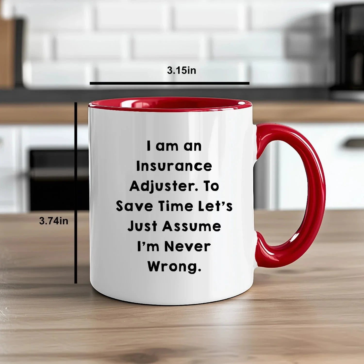 Funny Insurance Adjuster Two-toned Coffee Mug - I Am An Insurance Adjuster. To Save Time Let's Just Assume I'm Never Wrong Unique Gifts
