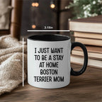 Boston Terrier Mom Two Tone Ceramic Coffee Mug – I Just Want to Be a Stay at Home Boston Terrier Mom - 11oz or 15 oz Cup for Dog Lovers & Pet Parents – Dishwasher & Microwave Safe