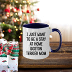 Boston Terrier Mom Two Tone Ceramic Coffee Mug – I Just Want to Be a Stay at Home Boston Terrier Mom - 11oz or 15 oz Cup for Dog Lovers & Pet Parents – Dishwasher & Microwave Safe
