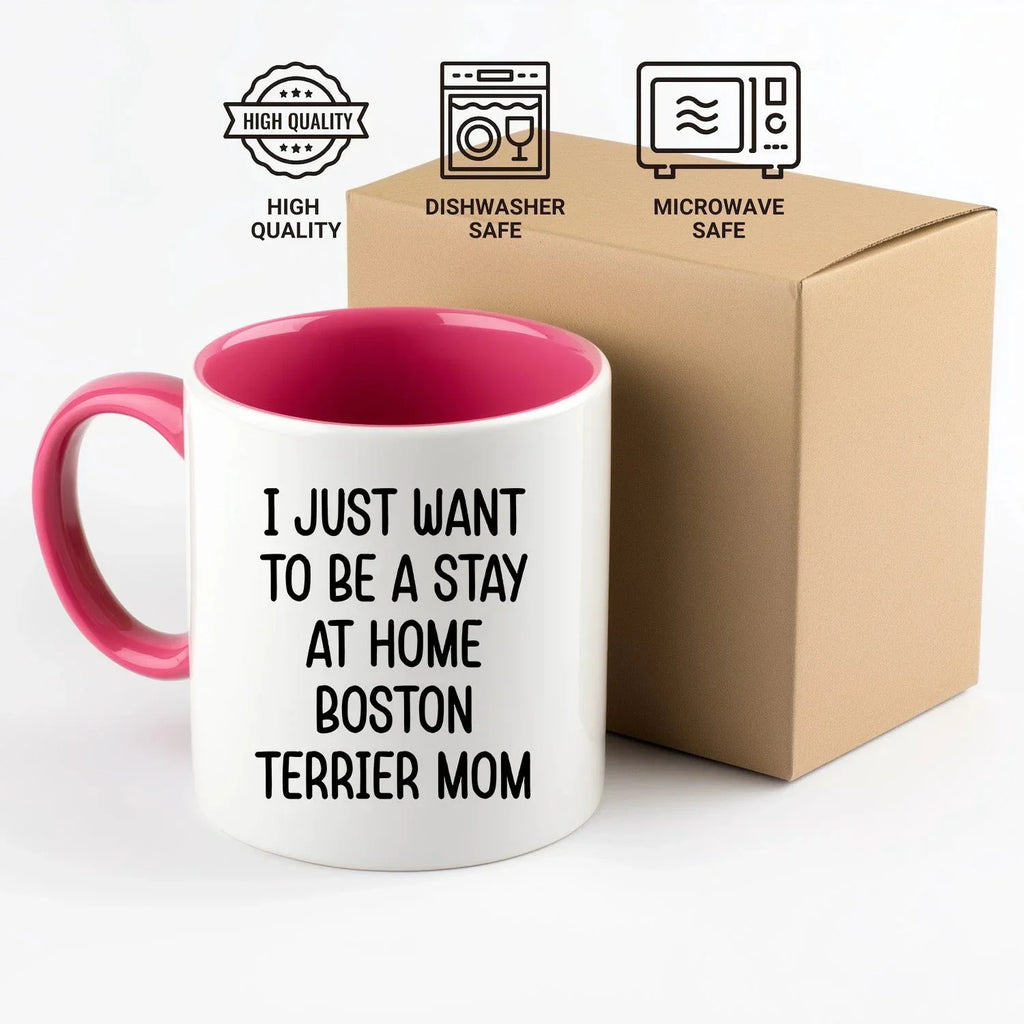 Boston Terrier Mom Two Tone Ceramic Coffee Mug – I Just Want to Be a Stay at Home Boston Terrier Mom - 11oz or 15 oz Cup for Dog Lovers & Pet Parents – Dishwasher & Microwave Safe