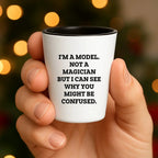 Funny Model Shot Glass - I'm A Model. Not A Magician But I Can See Why You Might Be Confused., Gifts from Mom, Unique Mother's Day Shot Glass for Model Enthusiasts