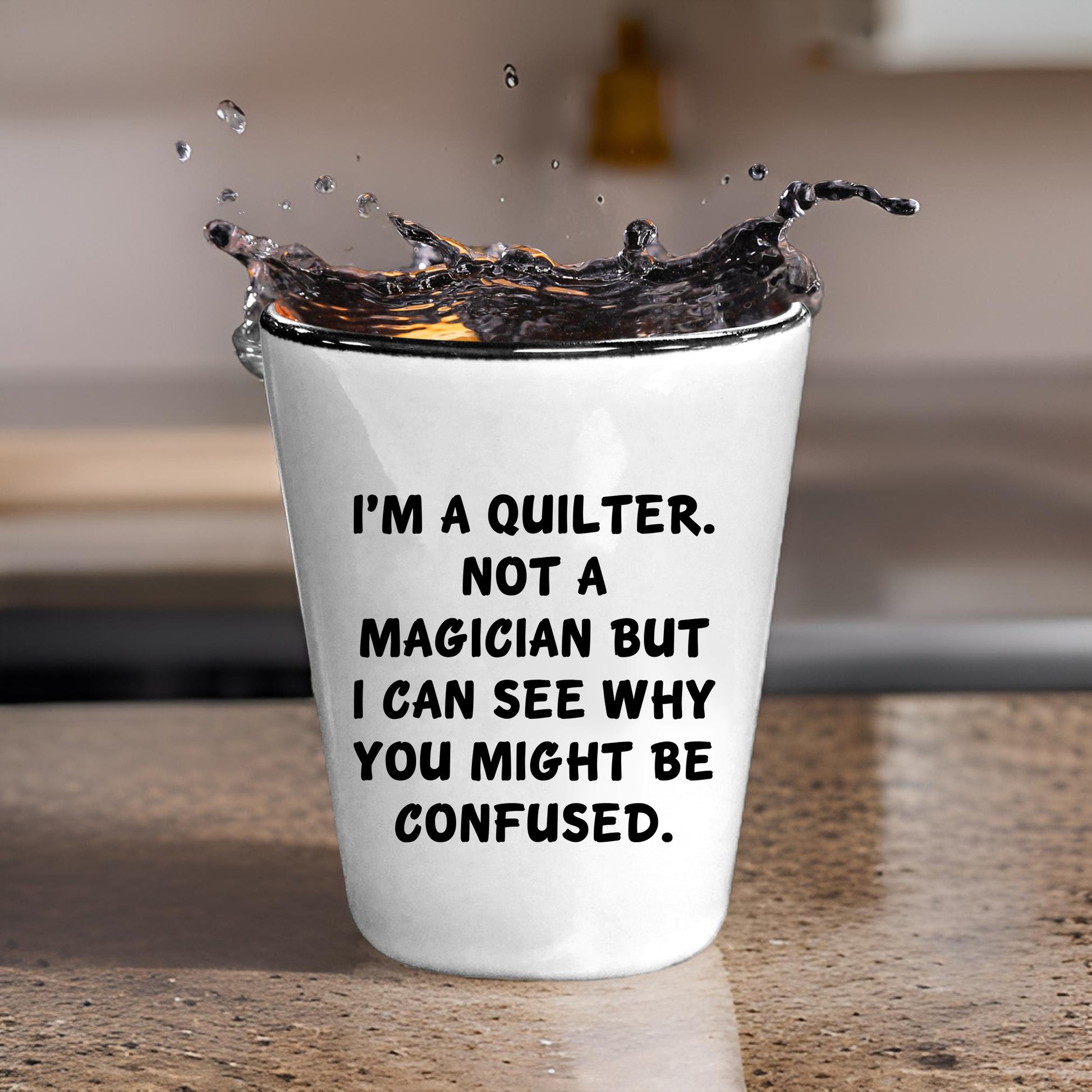 Quilter Gift – “I'm a Quilter, Not a Magician, But I Can See Why You Might Be Confused” Funny Shot Glass, 1.5oz Ceramic, White Color, - Mallard Moon Gift Shop