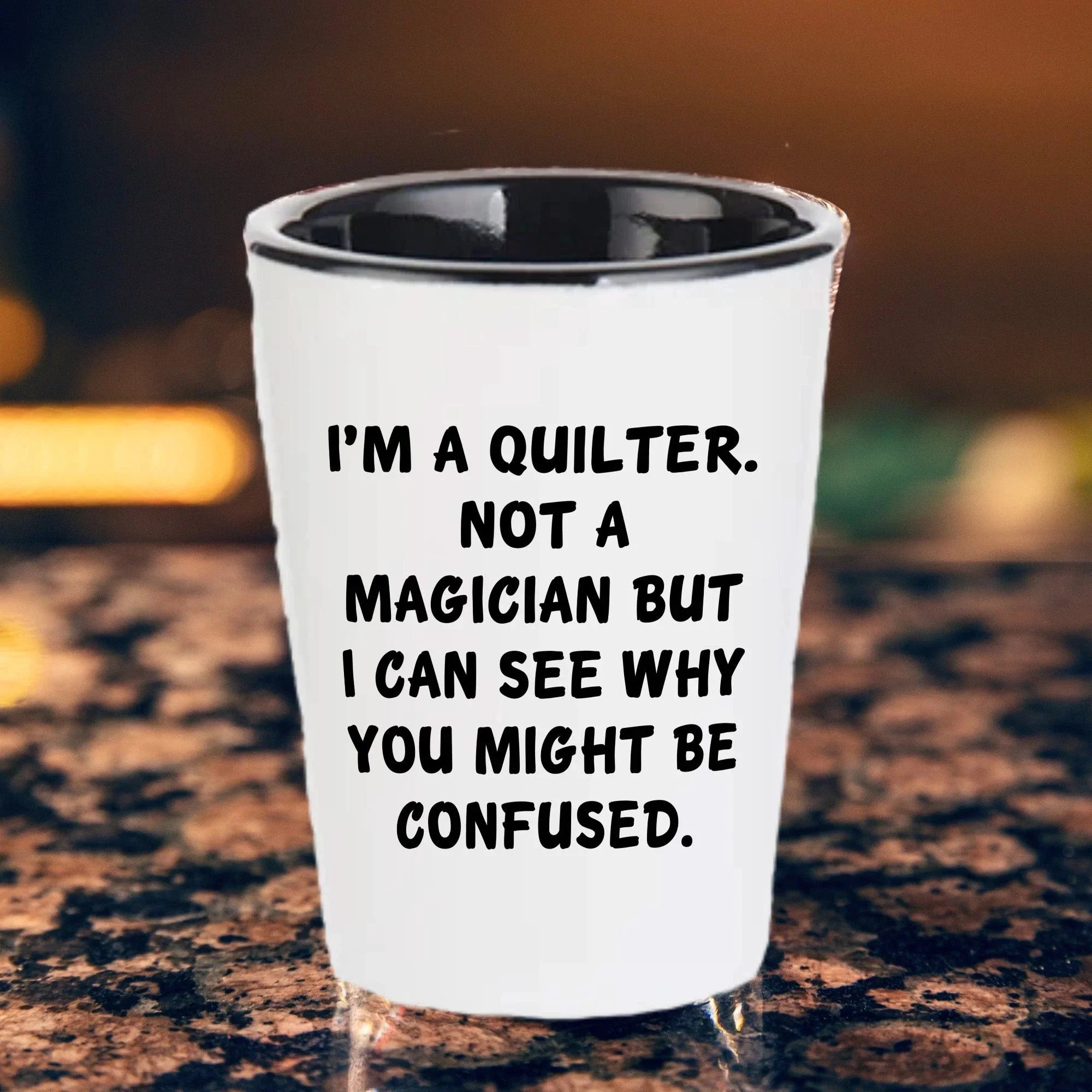 Quilter Gift – “I'm a Quilter, Not a Magician, But I Can See Why You Might Be Confused” Funny Shot Glass, 1.5oz Ceramic, White Color,