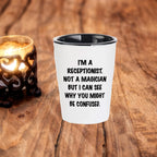 Receptionist Gifts, I'm A Receptionist. Not A Magician But I Can See Why You Might Be Confused. Funny Shot Glass Unique Birthday, Christmas, Coworker Gifts
