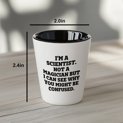 I'm a Scientist. Not a Magician – Funny Shot Glass for Scientists, Lab Techs, and STEM Geeks - Mallard Moon Gift Shop