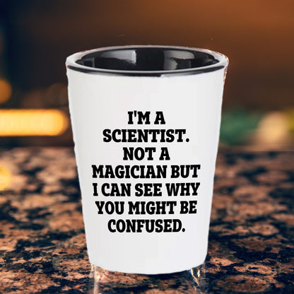 I'm a Scientist. Not a Magician – Funny Shot Glass for Scientists, Lab Techs, and STEM Geeks - Mallard Moon Gift Shop
