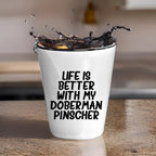 Inspirational Life Is Better With My Doberman Pinscher Funny Shot Glass Gifts Unique Doberman Pinscher Dog Lovers Ceramic, 1.5oz Capacity, Microwave and Dishwasher Safe
