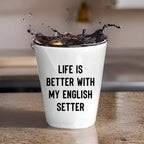 Life is Better with My English setter - Funny English setter Lover Shot Glass, 1.5oz Barware Gift for Dog Moms & Dads