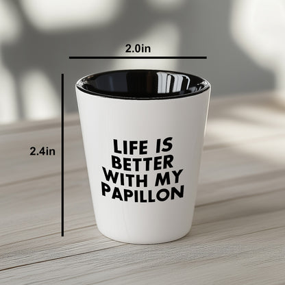 Papillon Dog Lover's Shot Glass, 'Life Is Better With My Papillon' Quote, Unique Mother's Day Unique Gift from Friends, 1.5oz Ceramic Shot Glass, Dishwasher and Microwave Safe - Mallard Moon Gift Shop