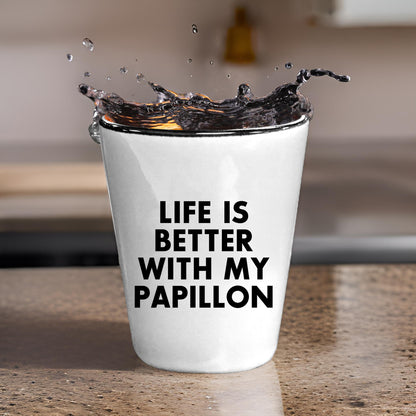 Papillon Dog Lover's Shot Glass, 'Life Is Better With My Papillon' Quote, Unique Mother's Day Unique Gift from Friends, 1.5oz Ceramic Shot Glass, Dishwasher and Microwave Safe - Mallard Moon Gift Shop