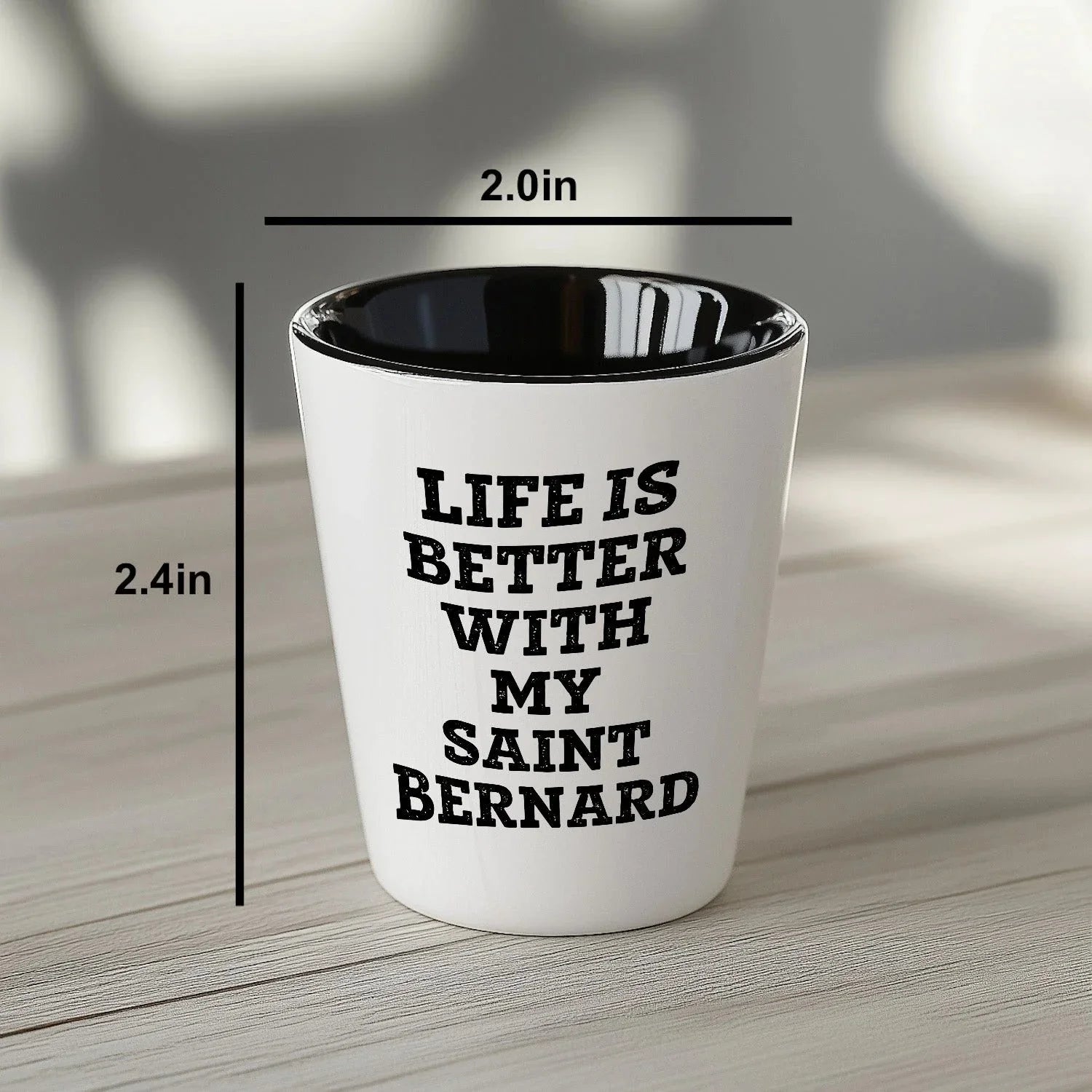 Life Is Better With My Saint Bernard Gift for Mom on Mother's Day Shot Glass