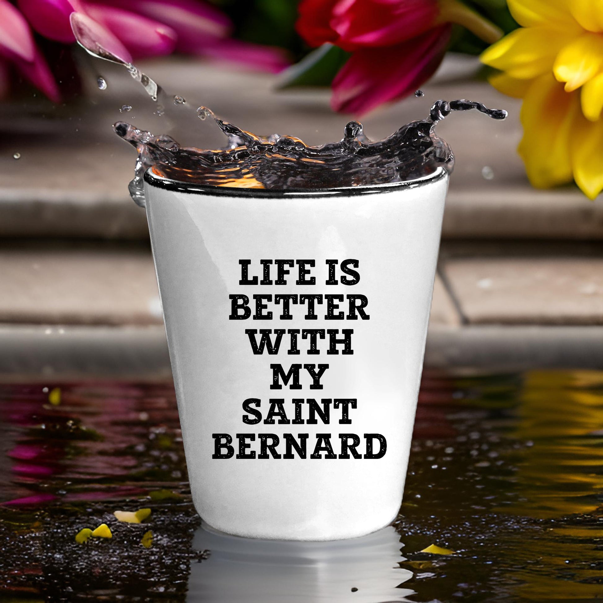 Life Is Better With My Saint Bernard Gift for Mom on Mother's Day Shot Glass - Mallard Moon Gift Shop