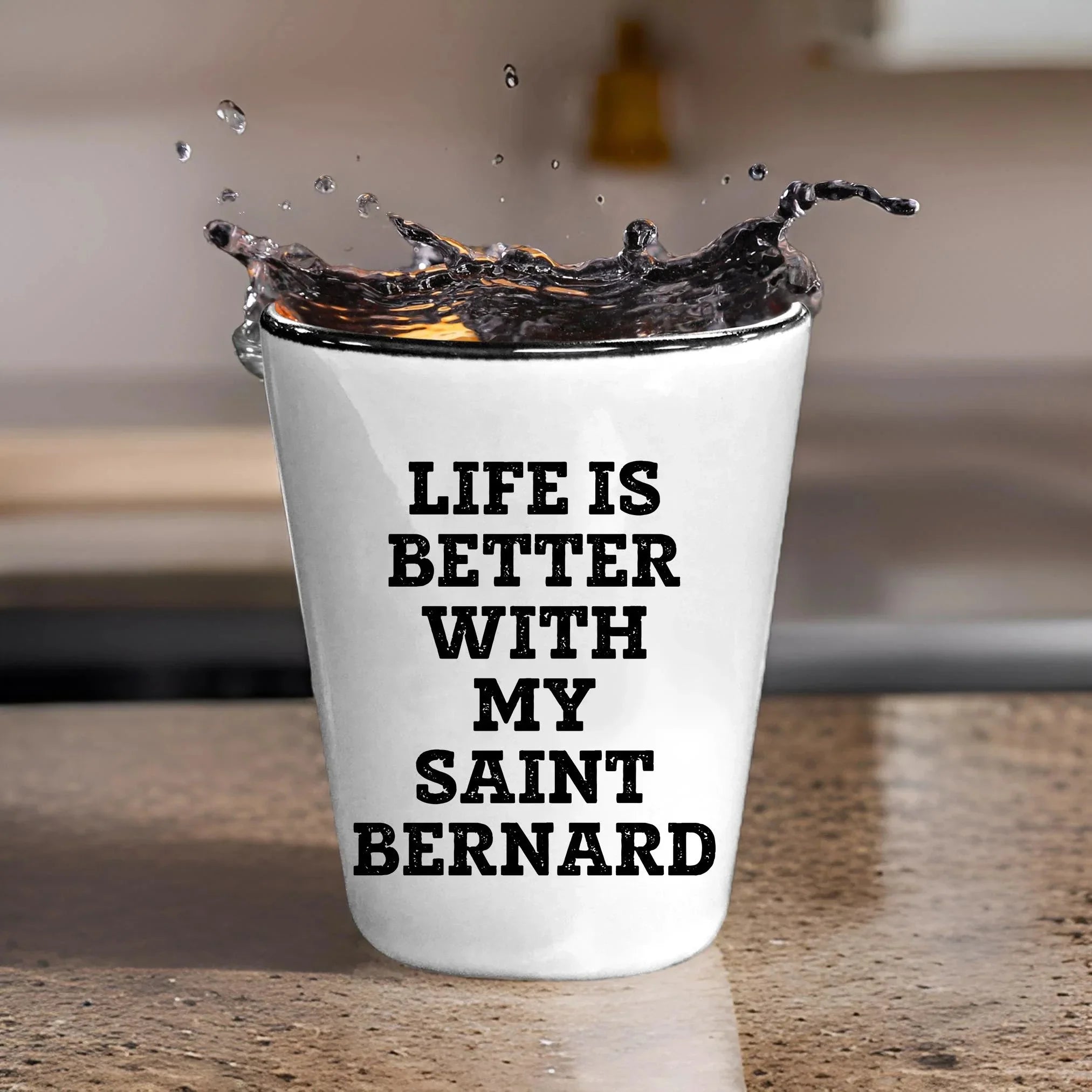 Life Is Better With My Saint Bernard Gift for Mom on Mother's Day Shot Glass