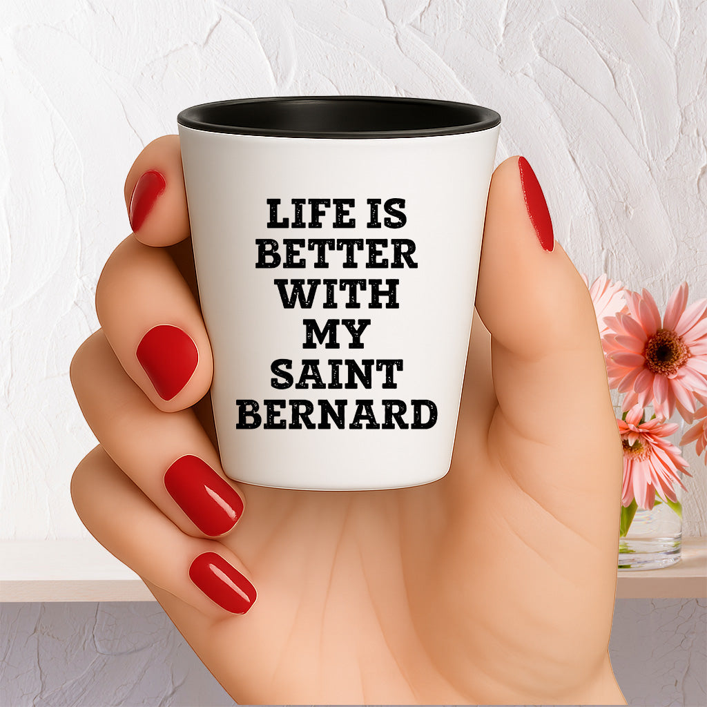 Life Is Better With My Saint Bernard Gift for Mom on Mother's Day Shot Glass - Mallard Moon Gift Shop