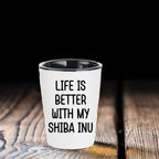 Shiba Inu Dog Shot Glass - Life is Better with My Shiba Inu Mom's Day Gift, Funny Quote, White Ceramic, 1.5oz, Microwave and Dishwasher Safe, Gifts from Family, Gifts for Shiba Inu Dog Lovers