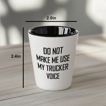 Funny Trucker Quote Shot Glass Gifts Do Not Make Me Use My Trucker Voice – Funny Gift for Truck Drivers, Coworkers, and Whiskey Lovers - Mallard Moon Gift Shop