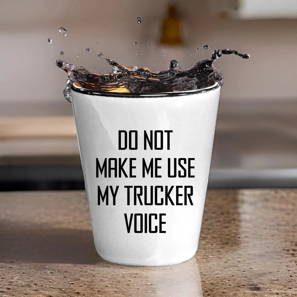 Funny Trucker Quote Shot Glass Gifts Do Not Make Me Use My Trucker Voice – Funny Gift for Truck Drivers, Coworkers, and Whiskey Lovers