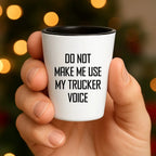 Funny Trucker Quote Shot Glass Gifts Do Not Make Me Use My Trucker Voice – Funny Gift for Truck Drivers, Coworkers, and Whiskey Lovers