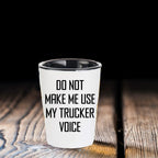 Funny Trucker Quote Shot Glass Gifts Do Not Make Me Use My Trucker Voice – Funny Gift for Truck Drivers, Coworkers, and Whiskey Lovers