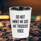 Funny Trucker Quote Shot Glass Gifts Do Not Make Me Use My Trucker Voice – Funny Gift for Truck Drivers, Coworkers, and Whiskey Lovers