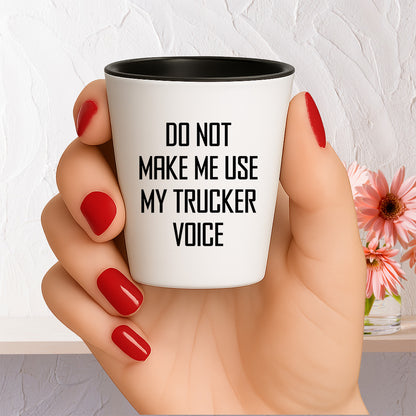 Funny Trucker Quote Shot Glass Gifts Do Not Make Me Use My Trucker Voice – Funny Gift for Truck Drivers, Coworkers, and Whiskey Lovers - Mallard Moon Gift Shop
