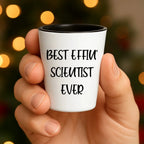 Best Effin' Scientist Ever Scientist Shot Glass Gifts for Mother's Day, Funny White Ceramic 1.5oz Microwave Dishwasher Safe