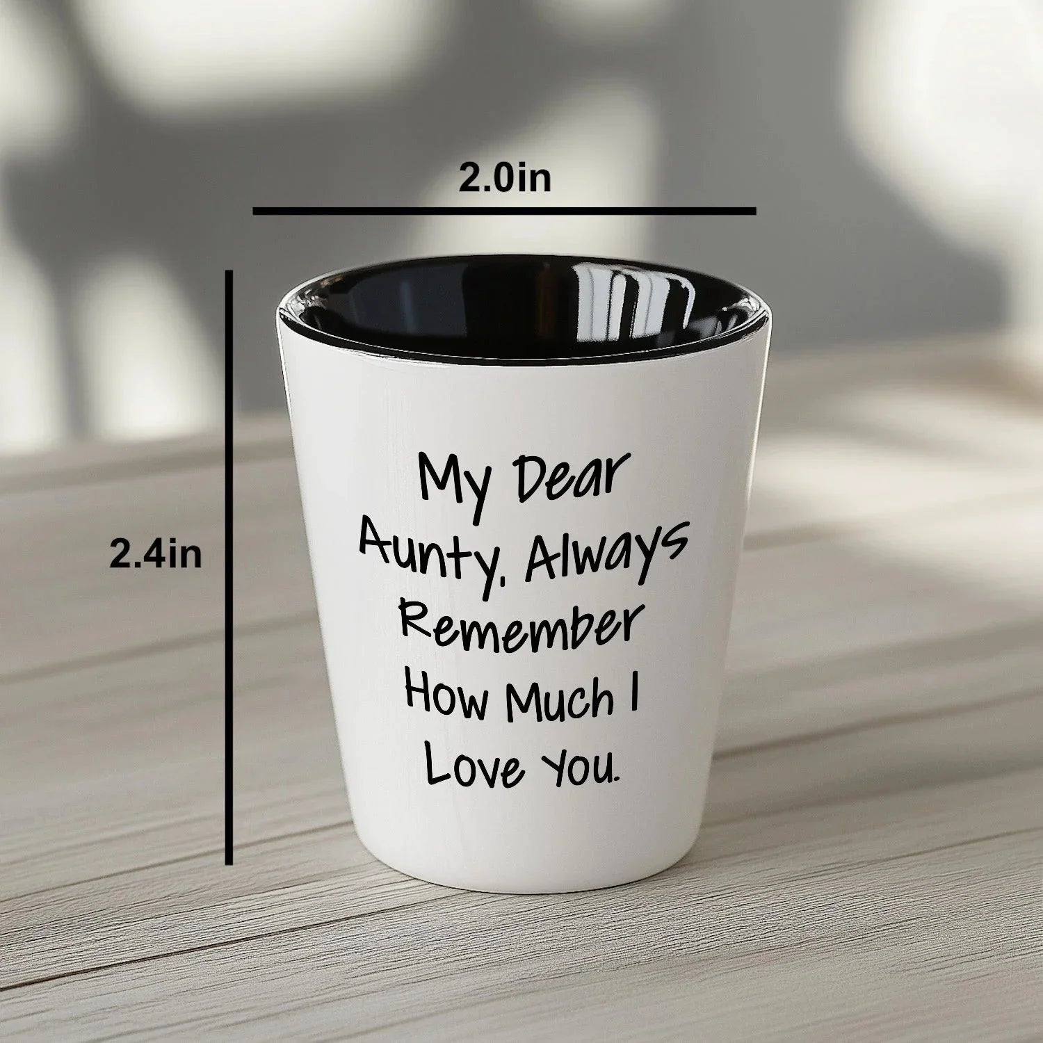 Aunty, Always Remember How Much I Love You. - Funny Valentine's Unique Gift for Aunty from Daughter - White Ceramic Shot Glass, Microwave and Dishwasher Safe, 1.5oz Capacity