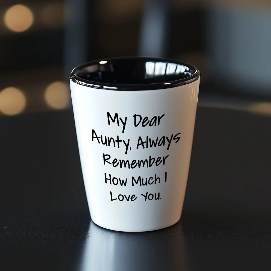 Aunty, Always Remember How Much I Love You. - Funny Valentine's Unique Gift for Aunty from Daughter - White Ceramic Shot Glass, Microwave and Dishwasher Safe, 1.5oz Capacity