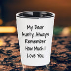 Aunty, Always Remember How Much I Love You. - Funny Valentine's Unique Gift for Aunty from Daughter - White Ceramic Shot Glass, Microwave and Dishwasher Safe, 1.5oz Capacity