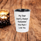 Aunty, Always Remember How Much I Love You. - Funny Valentine's Unique Gift for Aunty from Daughter - White Ceramic Shot Glass, Microwave and Dishwasher Safe, 1.5oz Capacity