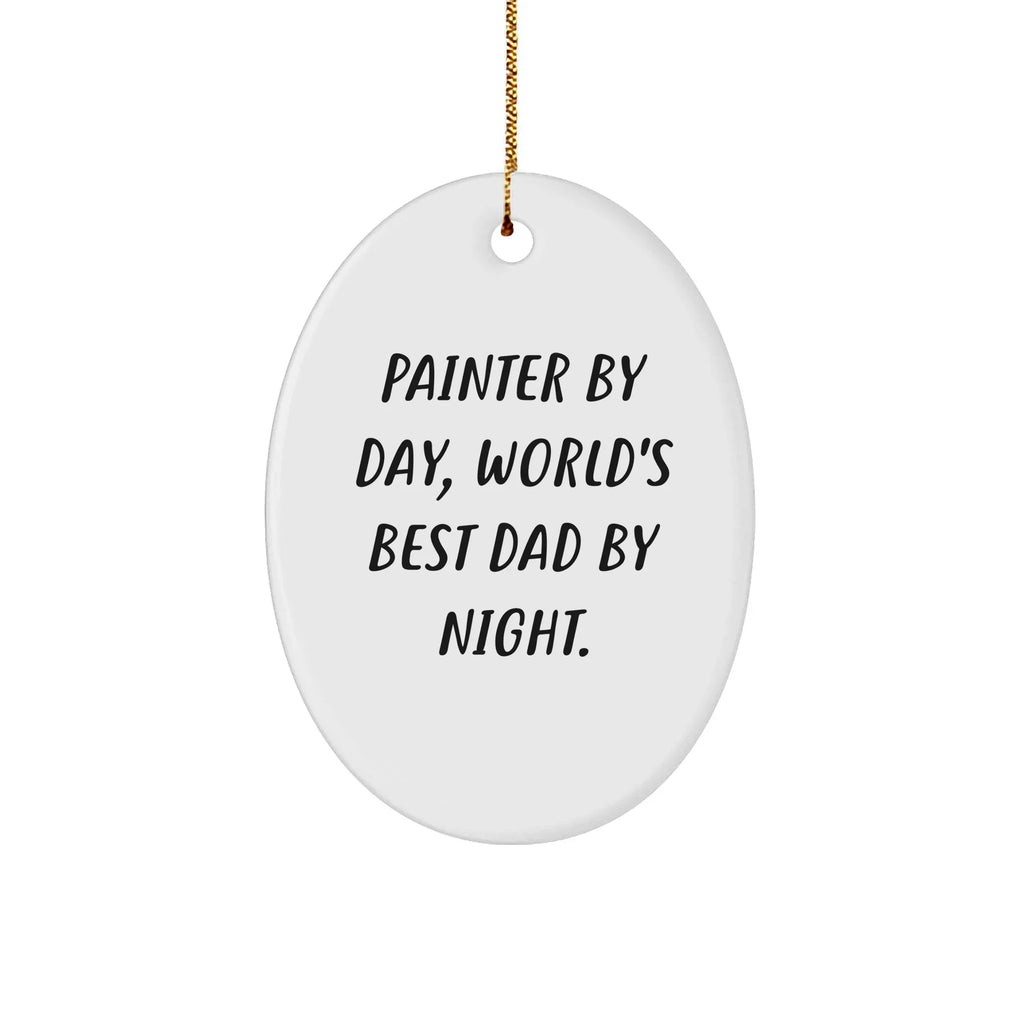 Painter Gifts from Friends - Oval Ornament with Funny Quote 'Painter By Day, World's Best Dad By Night.' for Christmas