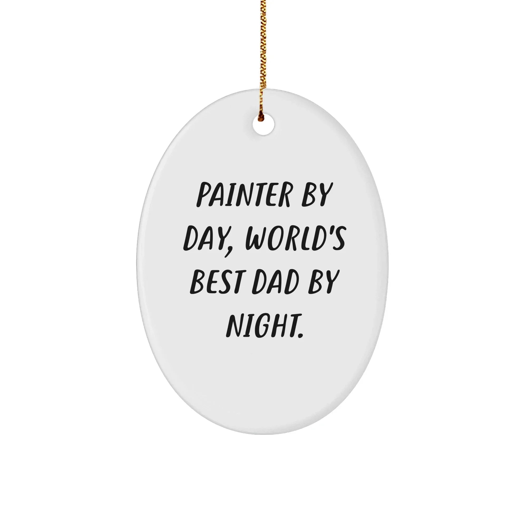Painter Gifts from Friends - Oval Ornament with Funny Quote 'Painter By Day, World's Best Dad By Night.' for Christmas