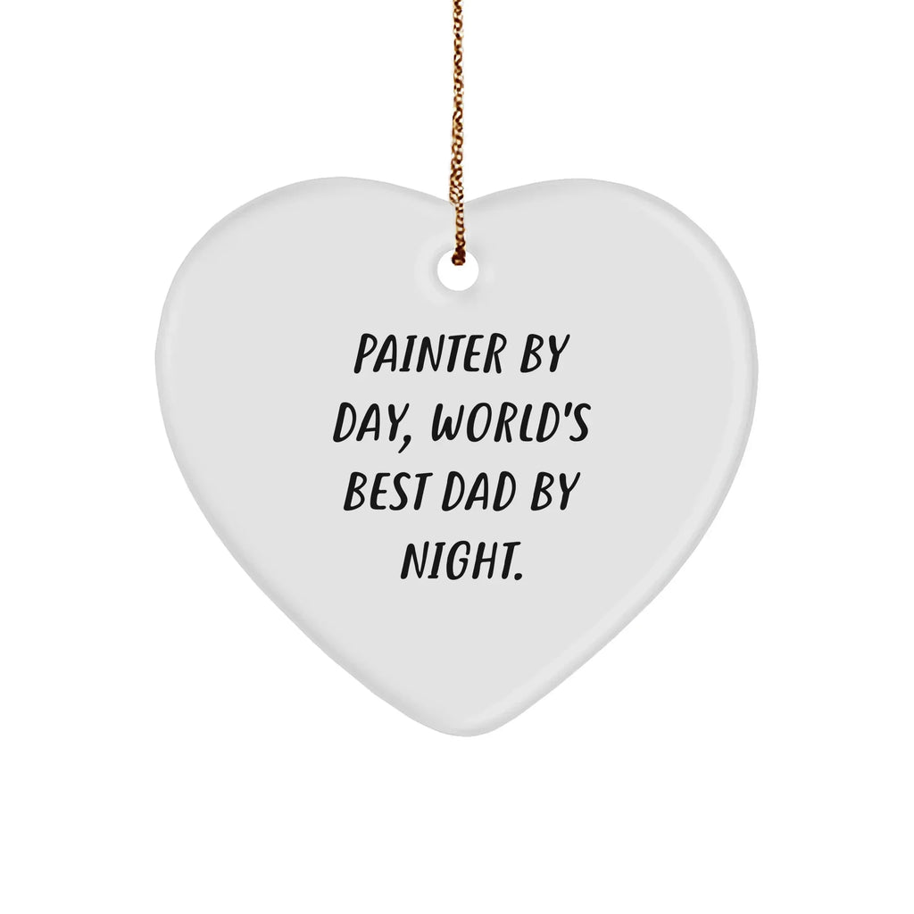 Painter Gifts from Men - Funny Heart Ornament for World's Best Dad By Night - Christmas Unique Gifts