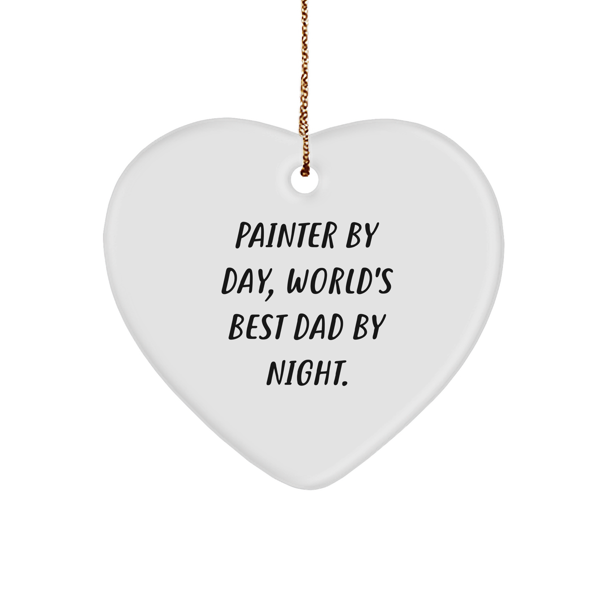 Painter Gifts from Men - Funny Heart Ornament for World's Best Dad By Night - Christmas Unique Gifts