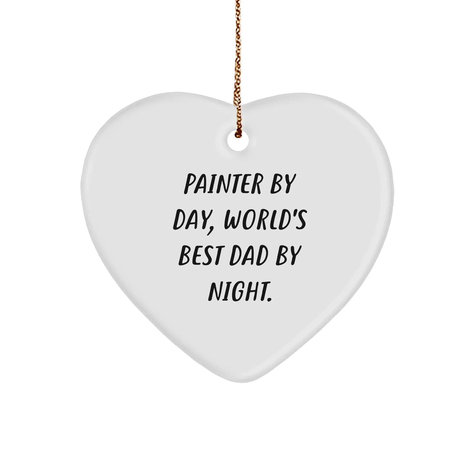 Painter Gifts from Men - Funny Heart Ornament for World's Best Dad By Night - Christmas Unique Gifts