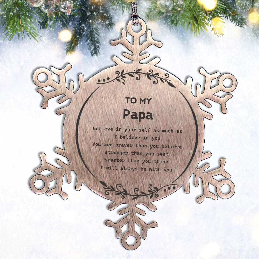 Papa Snowflake Ornament Gifts, To My Papa You are braver than you believe, stronger than you seem, Inspirational Birthday, Christmas Gifts