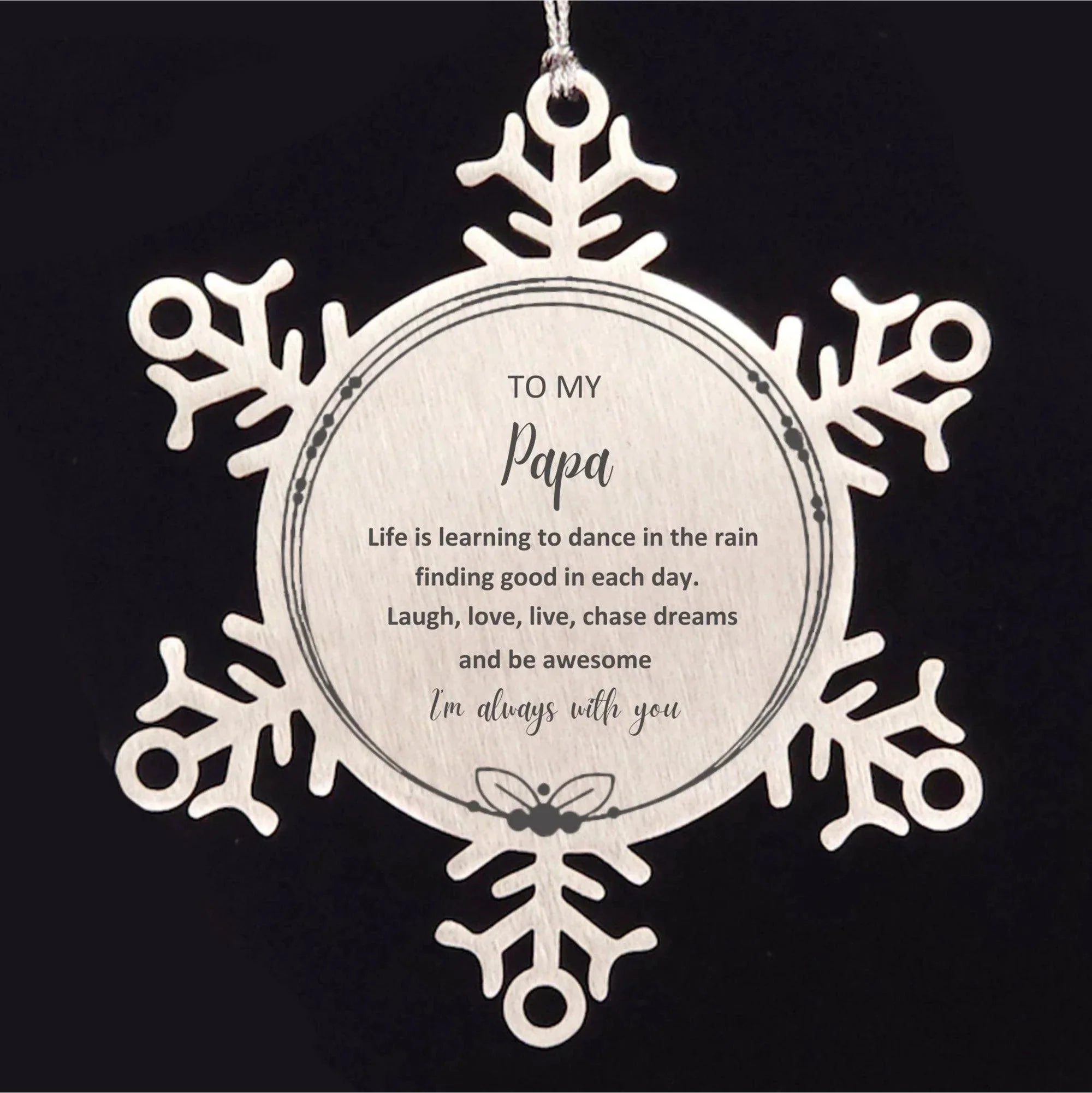 Papa Snowflake Ornament, Motivational Birthday Christmas Gifts - Life is learning to dance in the rain