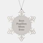 Papillon Dog Lovers Best Papillon Mom Ever Shatterproof Snowflake Ornament Gifts for Papillon Mom Christmas Memorable Presents from Mom to Daughter