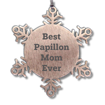 Papillon Dog Lovers Best Papillon Mom Ever Shatterproof Snowflake Ornament Gifts for Papillon Mom Christmas Memorable Presents from Mom to Daughter