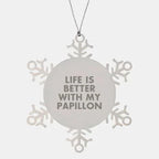 Papillon Dog Lovers Delight Papillon Dog Sweet Gifts for Papillon Dog Owners Life is Better with My Papillon Snowflake Ornament for Christmas