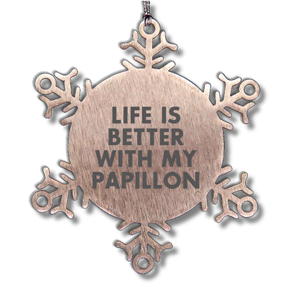 Papillon Dog Lovers Delight Papillon Dog Sweet Gifts for Papillon Dog Owners Life is Better with My Papillon Snowflake Ornament for Christmas